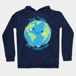 Your Today, My Tomorrow - Planet Earth Kids Future - Hoodie